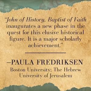 "'John of History, Baptist of Faith' inaugurates a new phase in the quest for this elusive historical figure. It is a major scholarly achievement" -Paula Fredricksen, Boston University; The Hebrew University of jerusalem