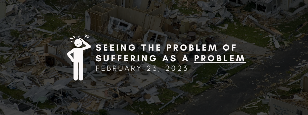 Seeing the Problem of Suffering as a Problem