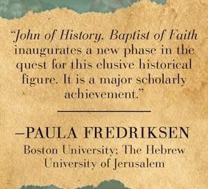 "'John of History, Baptist of Faith' inaugurates a new phase in the quest for this elusive historical figure. It is a major scholarly achievement" -Paula Fredricksen, Boston University; The Hebrew University of jerusalem