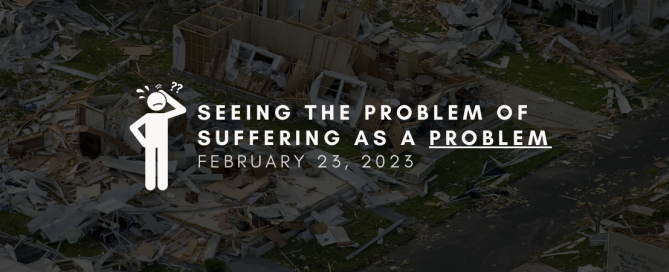Seeing the Problem of Suffering as a Problem