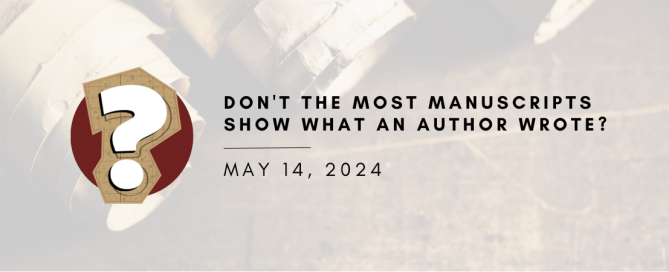 Don't the Most Manuscripts Show What the Author Wrote?