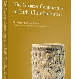 The Greatest Controversies of Early Christian History