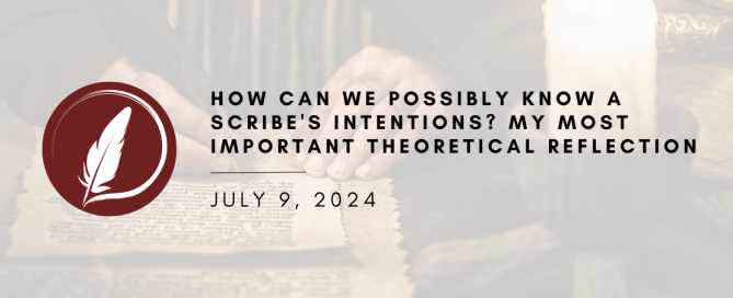 How Can We Possibly Know A Scribe's intentions?