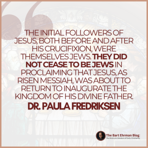 First, the initial followers of  Jesus, both before and after his crucifixion, were themselves Jews. They did not cease to be Jews  in proclaiming that Jesus, as risen messiah, was about to return to inaugurate the kingdom of his  divine father.