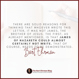 There are solid reasons for thinking that whoever wrote this letter, it was not James, the brother of Jesus.  The first, as already mentioned, is that James of Nazareth could almost certainly not write.  That of course, needs to be demonstrated.