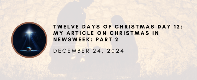 The Twelve days of Christmas: My Article in Newsweek Part 2