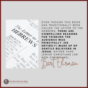 even though this book has traditionally been called the Letter to the Hebrews, there are compelling reasons for thinking the audience was principally (or entirely) made up of gentile believers in Jesus, rather than Jewish Christians (or non-Christians).