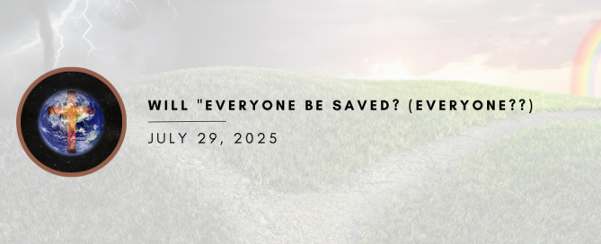 Will Everyone be Saved? (Everyone??)