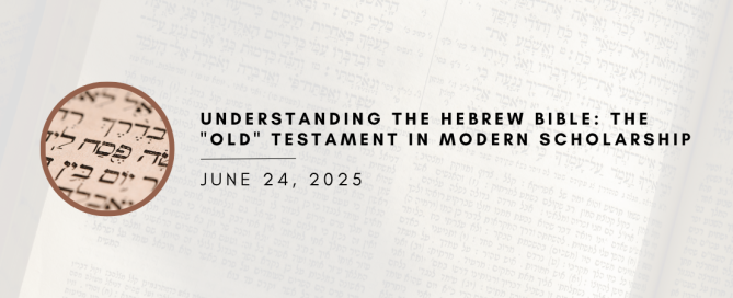 Understanding the Hebrew Bible: The "Old" Testament in Modern Scholarship