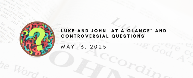 Luke and John "At a Glance" and Controversial Questions