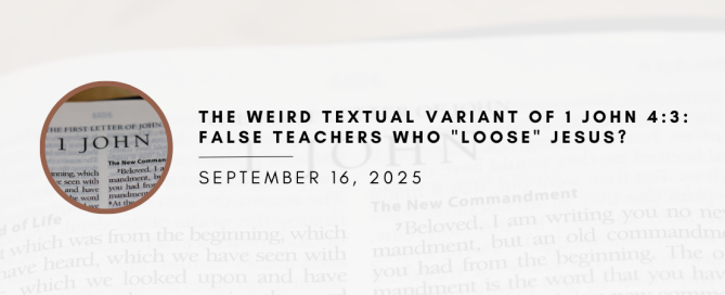 The Weird Textual Variant of 1 John 4:3: False Teachers Who "Loose" Jesus?