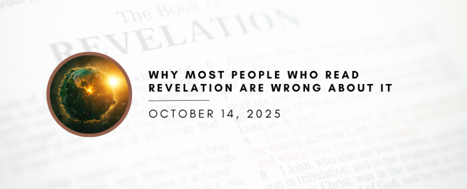 Why Most People Who Read Revelation Are Wrong About It