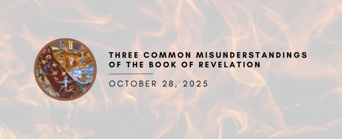 Three Common Misunderstandings of the Book of Revelation