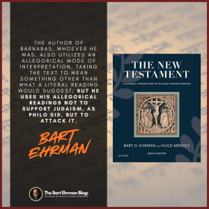 The author of Barnabas, whoever he was, also utilizes an allegorical mode of interpretation, taking the text to mean something other than what a literal reading would suggest; but he uses his allegorical readings not to support Judaism, as Philo did, but to attack it.