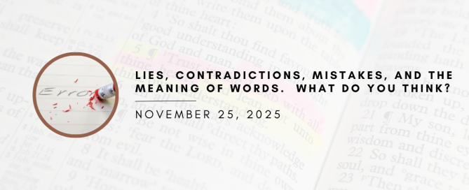 Lies, Contradictions, Mistakes, and the Meaning of Words. What Do You Think?