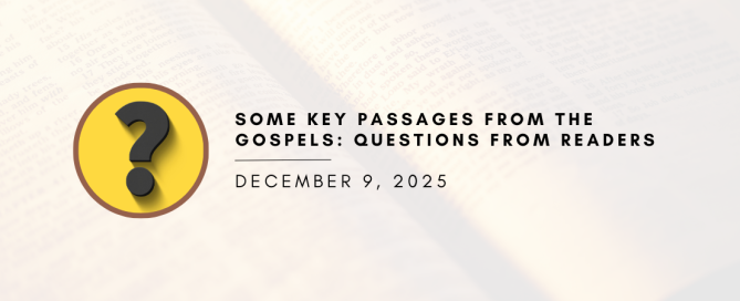 Some Key Passages from the Gospels: Questions from Readers