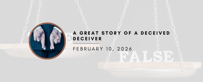 A Great Story of a Deceived Deceiver