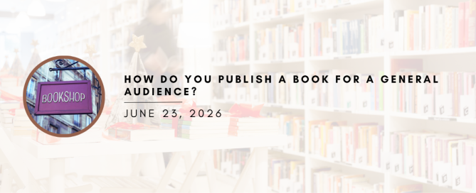 How Do You Publish a Book for a General Audience?