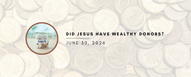 Did Jesus Have Wealthy Donors?
