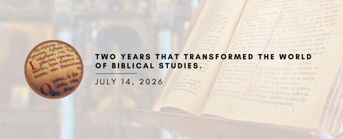 Two Years that Transformed the World of Biblical Studies.