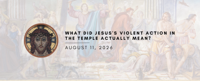 What Did Jesus's Violent Action in the Temple Actually Mean?