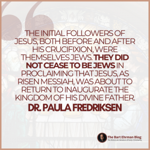 First, the initial followers of  Jesus, both before and after his crucifixion, were themselves Jews. They did not cease to be Jews  in proclaiming that Jesus, as risen messiah, was about to return to inaugurate the kingdom of his  divine father.