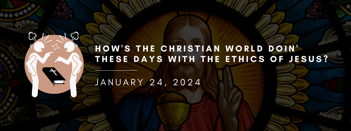 Hoe's the Christian World Doing with the Ethics of Jesus?