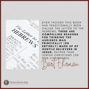 even though this book has traditionally been called the Letter to the Hebrews, there are compelling reasons for thinking the audience was principally (or entirely) made up of gentile believers in Jesus, rather than Jewish Christians (or non-Christians).