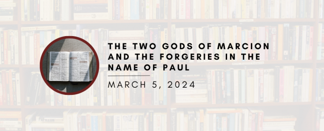 The Two Gods of Marcion and Forgeries in the name of Paul
