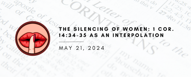 The Silencing of Women: 1 Cor. 14:34-35 as an Interpolation