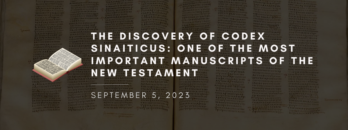 Codex Sinaiticus: the discovery of one of the most important manuscripts of the new testament